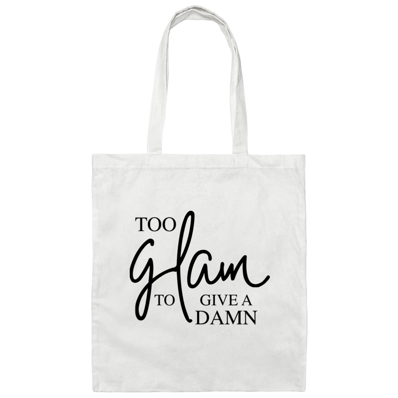Too Glam To Give A Damn BE007 Canvas Tote Bag