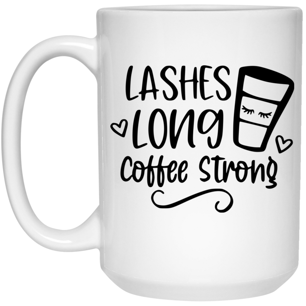 Lashes Long Coffee Strong 21504 15 oz. White Mug