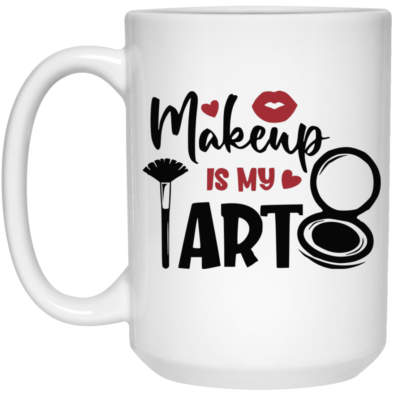 Makeup Is My Art 21504 15 oz. White Mug