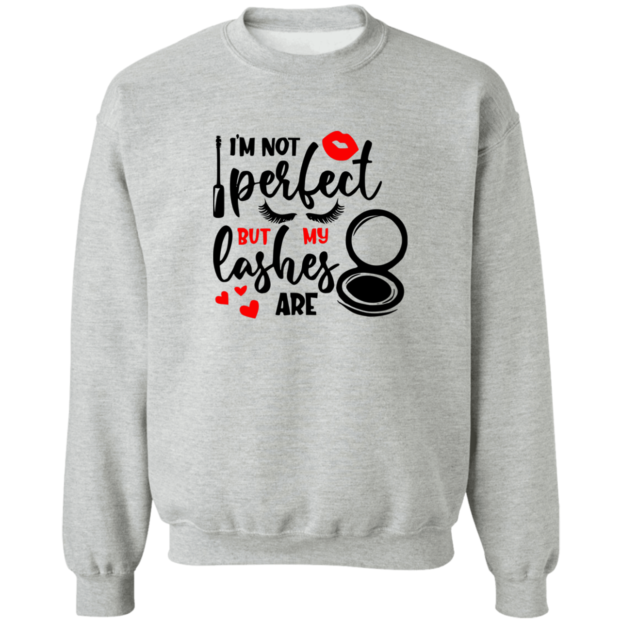 I'm Not Perfect But My Lashes Are G180 Crewneck Pullover Sweatshirt
