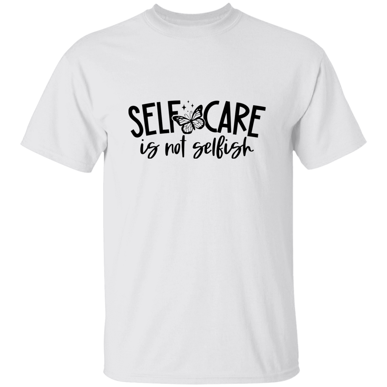 Self Care Is Not Selfish G500 5.3 oz. T-Shirt