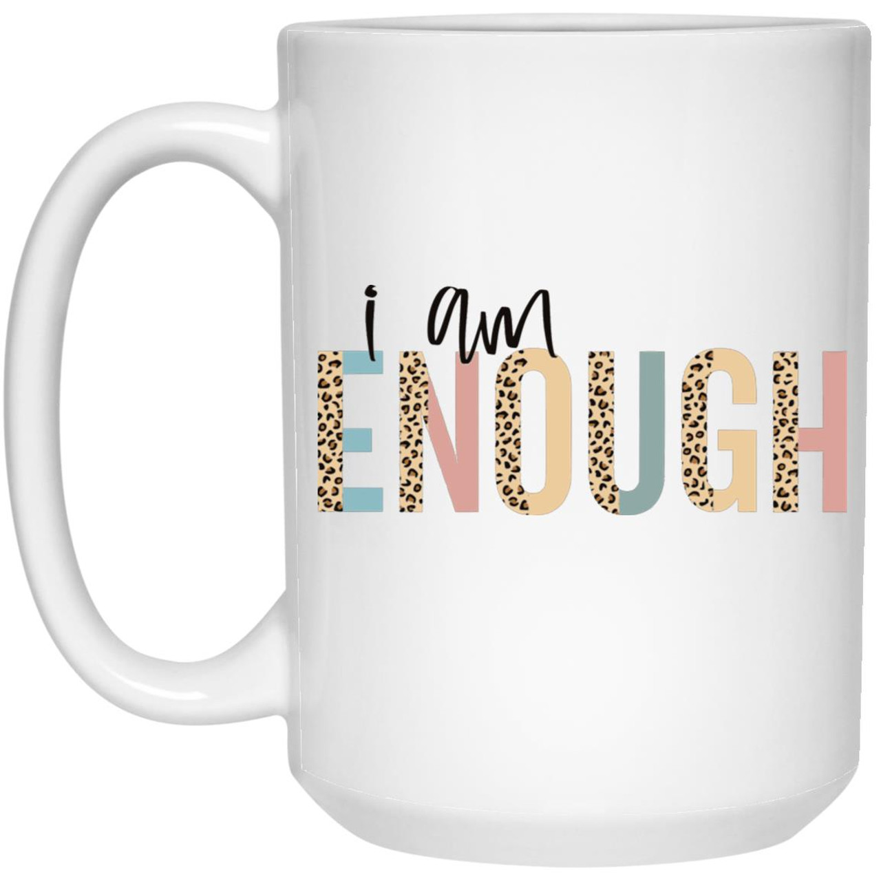 I Am Enough 21504 15 oz. White Mug