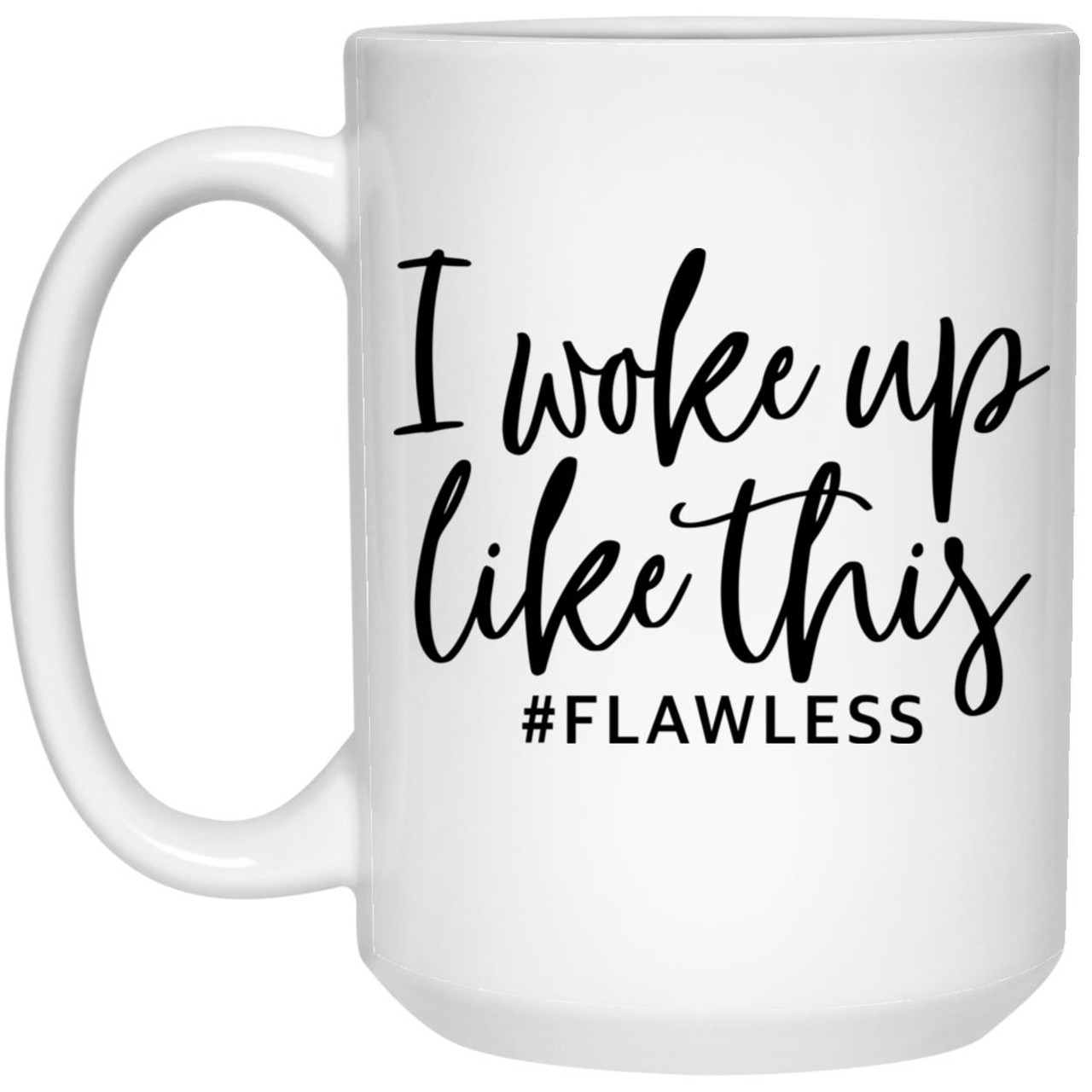 I Woke Up Like This 21504 15 oz. White Mug