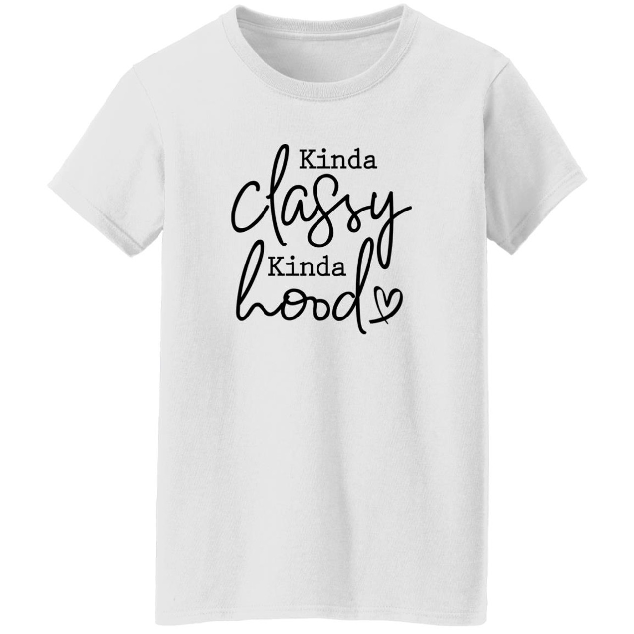 Kinda Classy Kinda Hood G500L Ladies' 5.3 oz. T-Shirt
