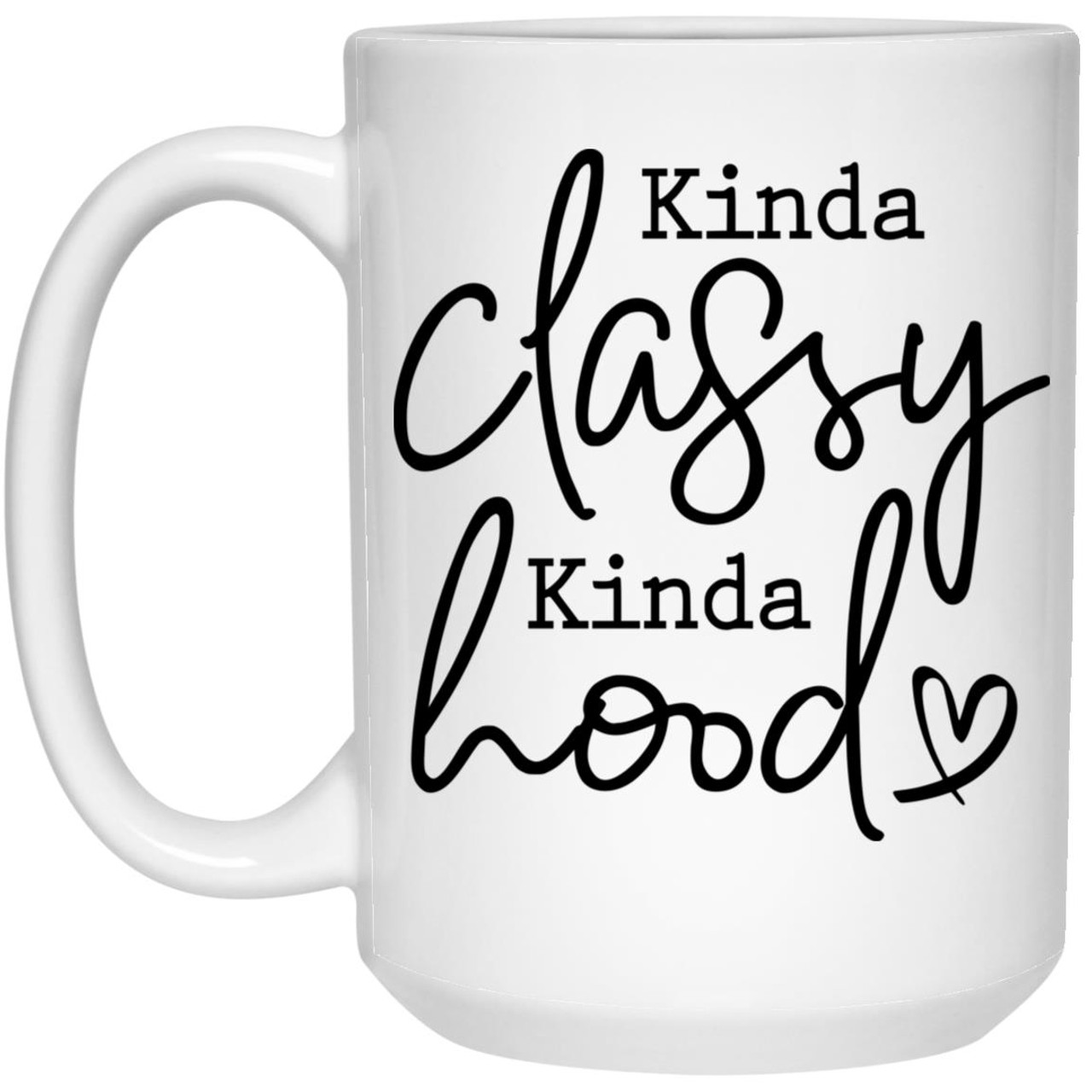 Kinda Classy Kinda Hood 21504 15 oz. White Mug