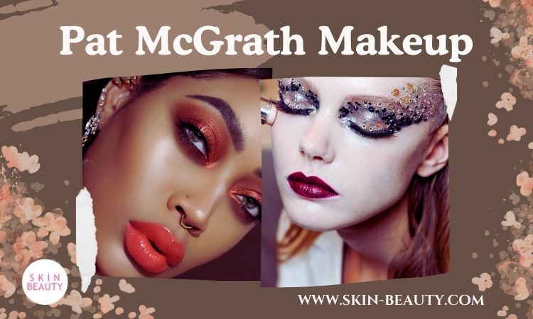 Skin Beauty Pat McGrath Makeup