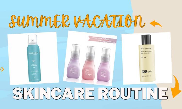 Skin Beauty Summer Vacation Skincare Routine