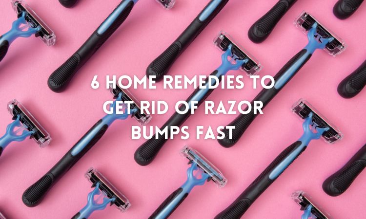 6 Home Remedies To Get Rid Of Razor Bumps Fast Skin Beauty