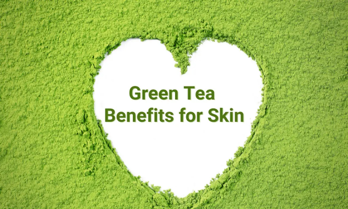 Green Tea Benefits for Skin Skin Beauty