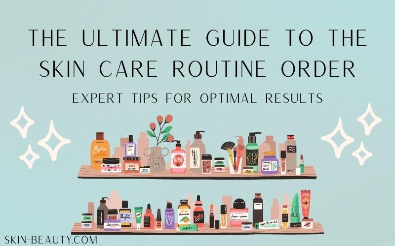 Skin Care Routine Order - Skin Beauty