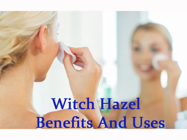 Benefits Of Using Witch Hazel On Face