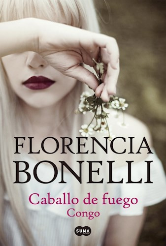Caballo de Fuego Second Part: Congo Softcover Book Youth Literature by Florencia Bonelli - Editorial Suma (Spanish Edition)
