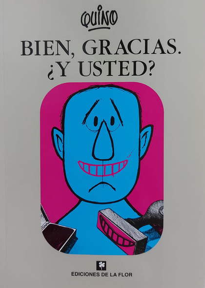 Bien, Gracias. ¿Y Usted? Humor Gráfico Libro Tapa Blanda Graphic Humor Book by Quino - Ediciones De La Flor (Spanish Edition)