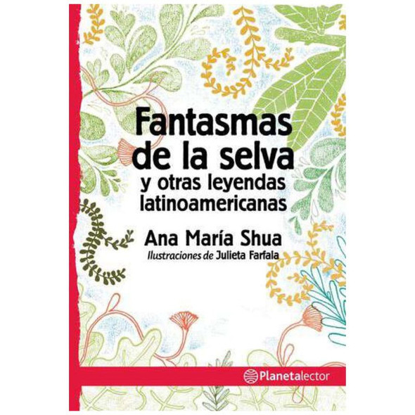 Fantasmas de la Selva y Otras Leyendas Latinoamericanas by Ana María Shua, Fiction Book – Editorial Planeta (Spanish Edition)