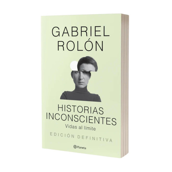 Historias Inconscientes (Definitive Edition) by Gabriel Rolón Editorial Planeta (Spanish Edition)