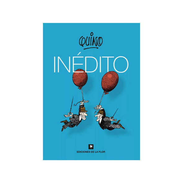 Inédito by Quino, Unpublished Press Cartoons 1968–2009 – Ediciones De La Flor (Spanish Edition)