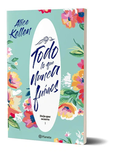 Todo Lo Que Nunca Fuimos Contemporary Novel Book by Alice Kellen - Editorial Planeta (Spanish Edition)