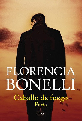 Caballo de Fuego First Part: París Softcover Book Youth Literature by Florencia Bonelli - Editorial Suma (Spanish Edition)