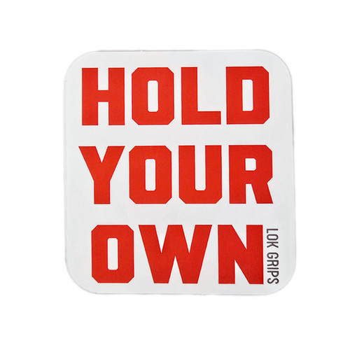 LOK Grips "HOLD YOUR OWN" Die Cut Vinyl Sticker - 2.75"x3"