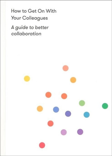 How to Get on With Your Colleagues 9781912891153 Paperback How to Get on With Your Colleagues 9781912891153 Paperback