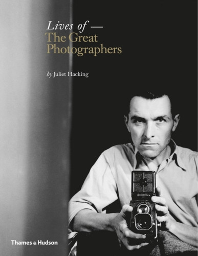 Lives of the Great Photographers 9780500544440 Hardback