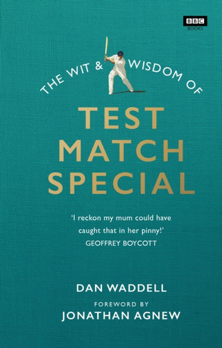 The Wit and Wisdom of Test Match Special 9781849908719 Hardback The Wit and Wisdom of Test Match Special 9781849908719 Hardback