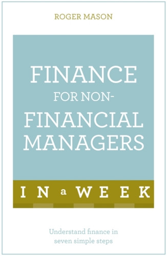 Finance For Non-Financial Managers In A Week 9781473607842 Paperback Finance For Non-Financial Managers In A Week 9781473607842 Paperback