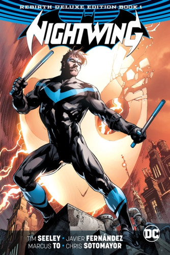 Nightwing: The Rebirth Deluxe Edition Book 1 9781401273750 Hardback Nightwing: The Rebirth Deluxe Edition Book 1 9781401273750 Hardback