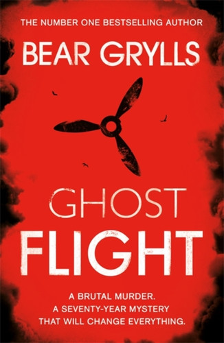 Bear Grylls: Ghost Flight 9781409181132 Paperback Bear Grylls: Ghost Flight 9781409181132 Paperback