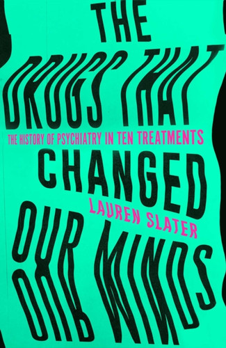The Drugs That Changed Our Minds 9781471136887 Hardback The Drugs That Changed Our Minds 9781471136887 Hardback