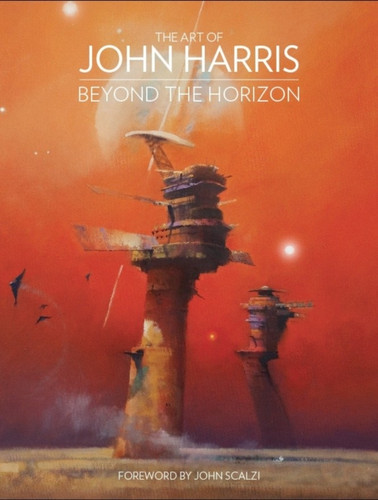 The Art of John Harris: Beyond the Horizon 9781781168424 Hardback The Art of John Harris: Beyond the Horizon 9781781168424 Hardback
