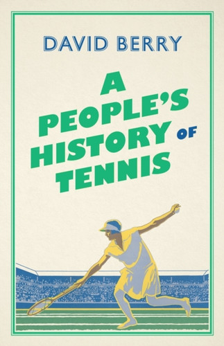 A People's History of Tennis 9780745339658 Paperback A People's History of Tennis 9780745339658 Paperback