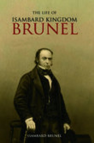 The Life of Isambard Kingdom Brunel, Civil Engineer 9781845880316 Paperback The Life of Isambard Kingdom Brunel, Civil Engineer 9781845880316 Paperback