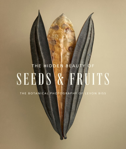 The Hidden Beauty of Seeds & Fruits: The Botanical Photography of Levon Biss 9781419752155 Hardback The Hidden Beauty of Seeds & Fruits: The Botanical Photography of Levon Biss 9781419752155 Hardback