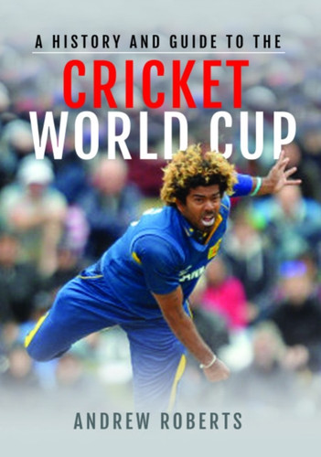 A History & Guide to the Cricket World Cup 9781526753618 Paperback