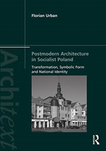 Postmodern Architecture in Socialist Poland 9780367860738 Paperback