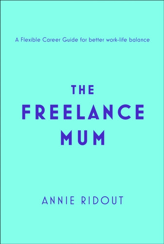 The Freelance Mum 9780008313630 Paperback