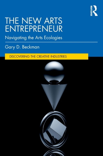 The New Arts Entrepreneur 9781138314214 Paperback