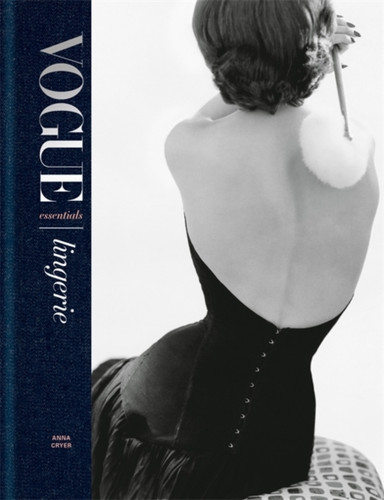 Vogue Essentials: Lingerie 9781840917680 Hardback Vogue Essentials: Lingerie 9781840917680 Hardback