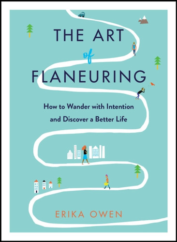 The Art of Flaneuring 9781982133511 Hardback