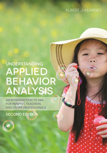 Understanding Applied Behavior Analysis, Second Edition 9781849057851 Paperback Understanding Applied Behavior Analysis, Second Edition 9781849057851 Paperback