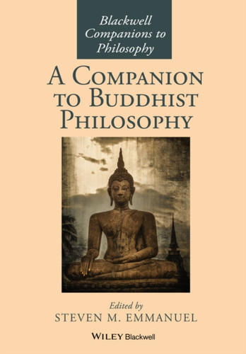 A Companion to Buddhist Philosophy 9781119144663 Paperback A Companion to Buddhist Philosophy 9781119144663 Paperback
