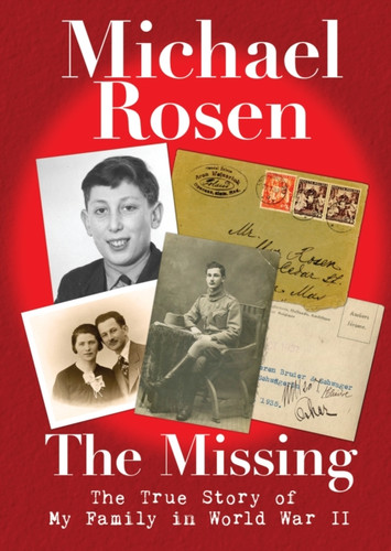 The Missing: The True Story of My Family in World War II 9781406386752 Hardback The Missing: The True Story of My Family in World War II 9781406386752 Hardback