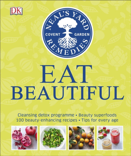 Neal's Yard Remedies Eat Beautiful 9780241254707 Hardback Neal's Yard Remedies Eat Beautiful 9780241254707 Hardback
