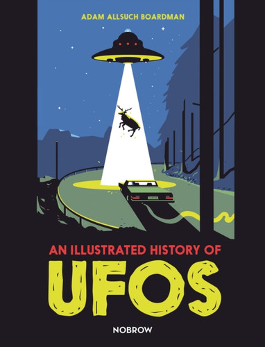An Illustrated History of UFOs 9781910620694 Hardback An Illustrated History of UFOs 9781910620694 Hardback