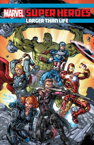 Marvel Super Heroes: Larger Than Life 9781302908898 Paperback Marvel Super Heroes: Larger Than Life 9781302908898 Paperback