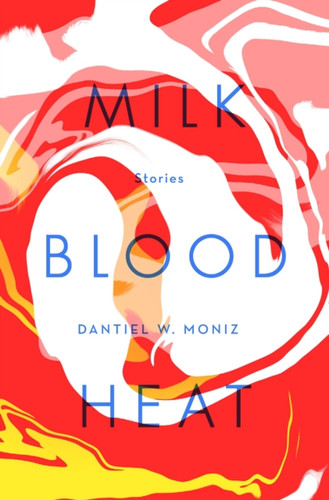 Milk Blood Heat 9781838950583 Hardback