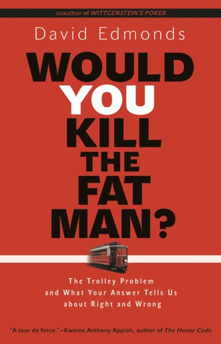 Would You Kill the Fat Man? 9780691165639 Paperback