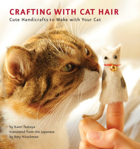 Crafting with Cat Hair 9781594745256 Paperback