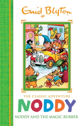Noddy Classic Storybooks: Noddy and the Magic Rubber 9781444933574 Hardback Noddy Classic Storybooks: Noddy and the Magic Rubber 9781444933574 Hardback